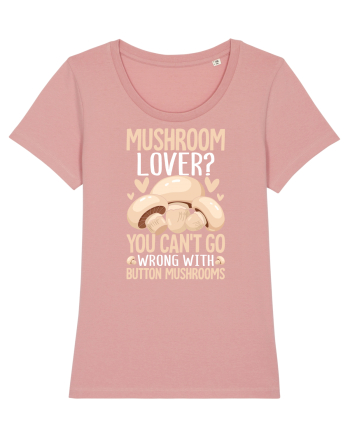 Mushroom lover You can't go wrong with button mushrooms Canyon Pink