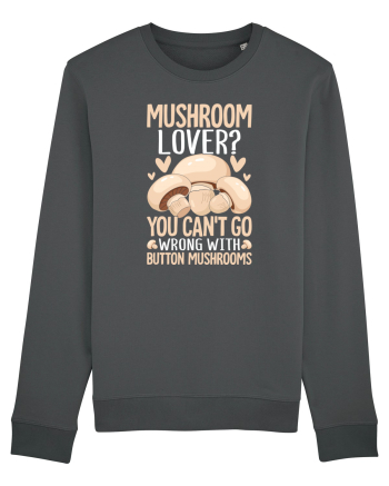 Mushroom lover You can't go wrong with button mushrooms Anthracite