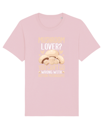 Mushroom lover You can't go wrong with button mushrooms Cotton Pink