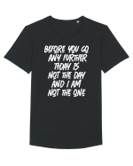 Before You Go Any Further Today Is Not The Day And I Am Not The One Tricou mânecă scurtă guler larg Bărbat Skater