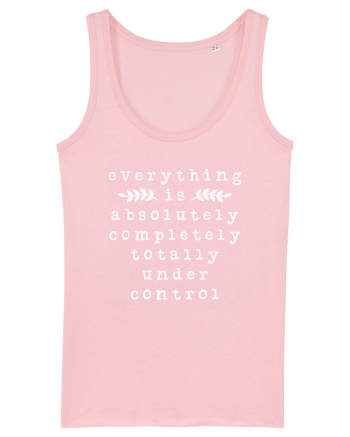 Everything Is Absolutely Completely Totally Under Control Cotton Pink