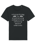 Everything Is Absolutely Completely Totally Under Control Tricou mânecă scurtă Unisex Rocker