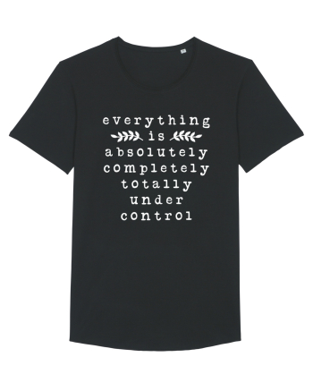 Everything Is Absolutely Completely Totally Under Control Black