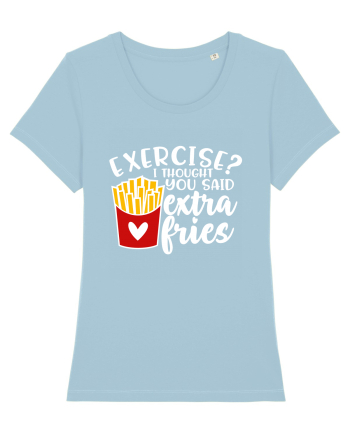 Exercise? I Thought Yoy Said Extra Fries Sky Blue