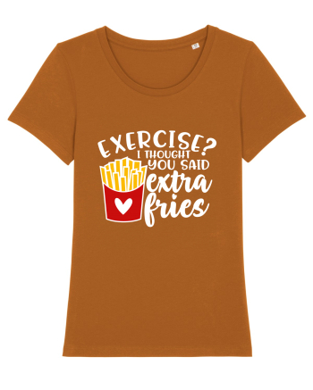 Exercise? I Thought Yoy Said Extra Fries Roasted Orange