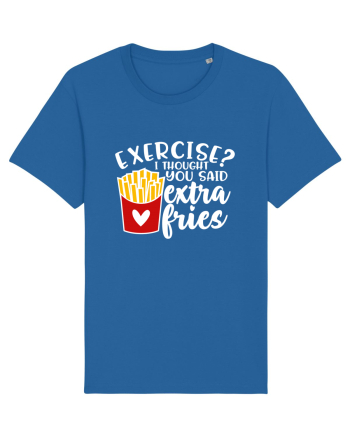 Exercise? I Thought Yoy Said Extra Fries Royal Blue