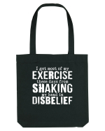 I Get Most Of My Exercise These Days From shaking My Head In Disbelief Sacoșă textilă