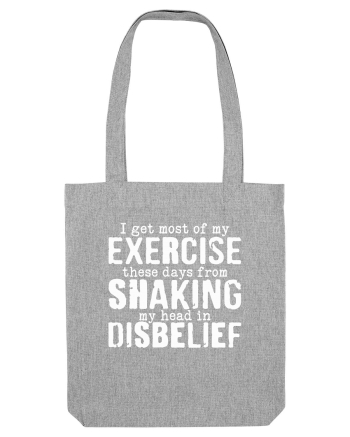 I Get Most Of My Exercise These Days From shaking My Head In Disbelief Heather Grey