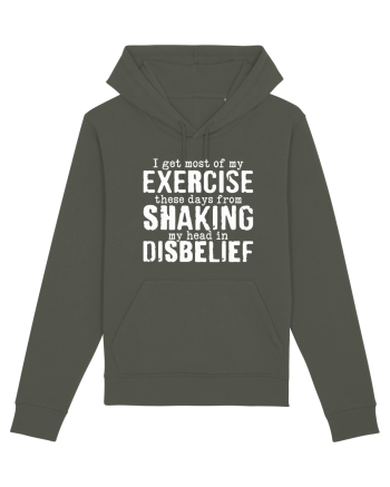 I Get Most Of My Exercise These Days From shaking My Head In Disbelief Khaki