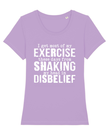 I Get Most Of My Exercise These Days From shaking My Head In Disbelief Lavender Dawn