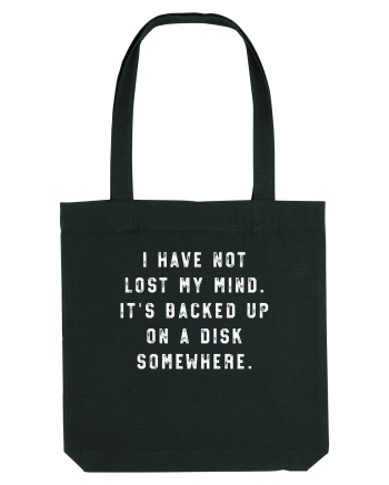 I Have Not Lost My Mind. It's Backed Up On A Disk Somewhere. Black