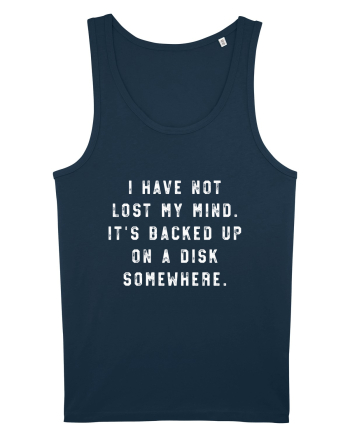 I Have Not Lost My Mind. It's Backed Up On A Disk Somewhere. Navy