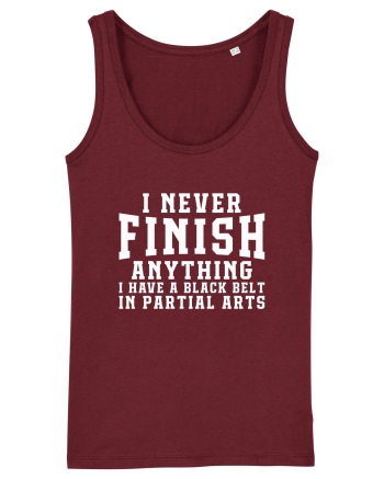 I Never Finish Anything I Have A Black Belt In Partial Arts Burgundy