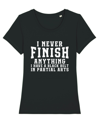 I Never Finish Anything I Have A Black Belt In Partial Arts Black