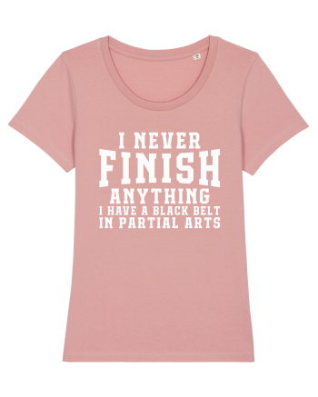 I Never Finish Anything I Have A Black Belt In Partial Arts Canyon Pink