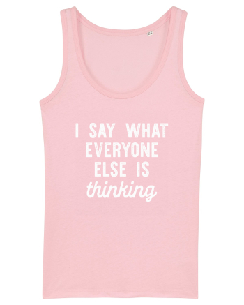 I Say What Everyone Else Is Thinking Cotton Pink