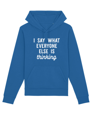 I Say What Everyone Else Is Thinking Royal Blue