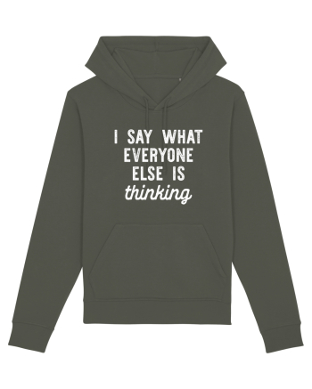 I Say What Everyone Else Is Thinking Khaki