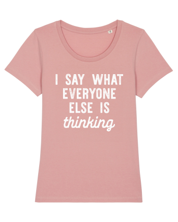 I Say What Everyone Else Is Thinking Canyon Pink