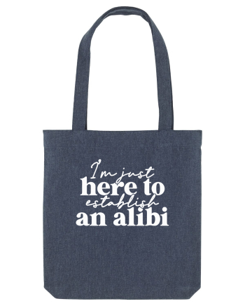 I'm Just Here To Establish An Alibi Midnight Blue