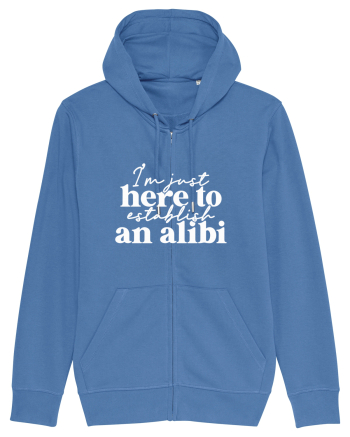 I'm Just Here To Establish An Alibi Bright Blue
