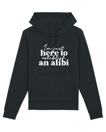 I'm Just Here To Establish An Alibi Black