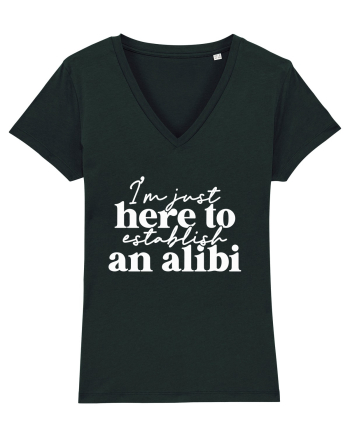 I'm Just Here To Establish An Alibi Black