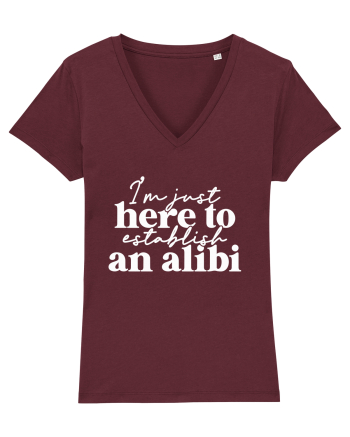 I'm Just Here To Establish An Alibi Burgundy