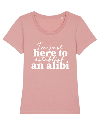 I'm Just Here To Establish An Alibi Canyon Pink