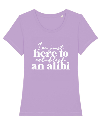 I'm Just Here To Establish An Alibi Lavender Dawn