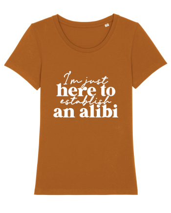 I'm Just Here To Establish An Alibi Roasted Orange
