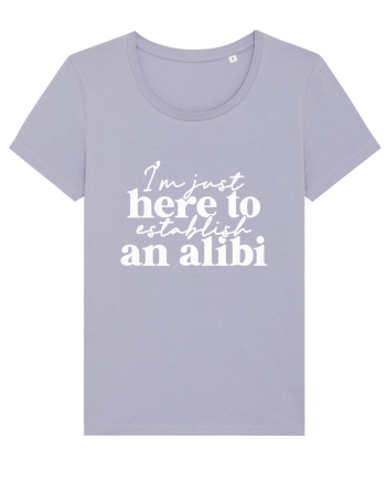 I'm Just Here To Establish An Alibi Lavender