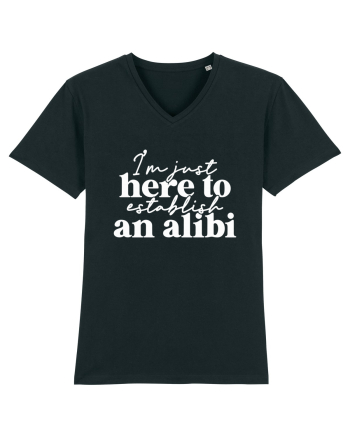 I'm Just Here To Establish An Alibi Black