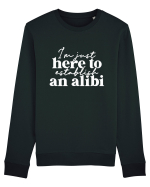 I'm Just Here To Establish An Alibi Bluză mânecă lungă Unisex Rise