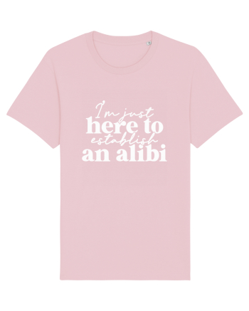 I'm Just Here To Establish An Alibi Cotton Pink