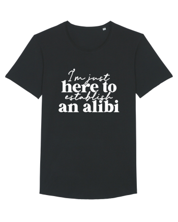 I'm Just Here To Establish An Alibi Black