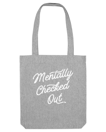 Mentally Checked Out Heather Grey