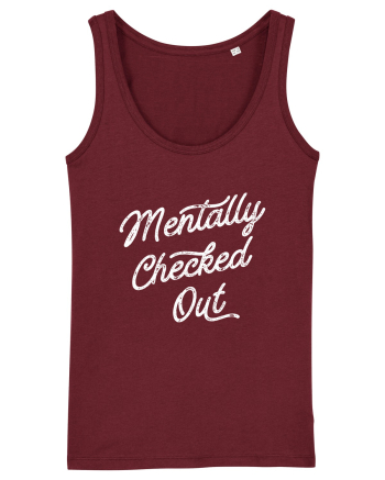 Mentally Checked Out Burgundy