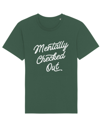 Mentally Checked Out Bottle Green
