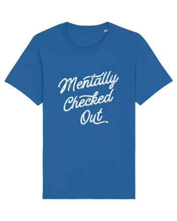 Mentally Checked Out Royal Blue