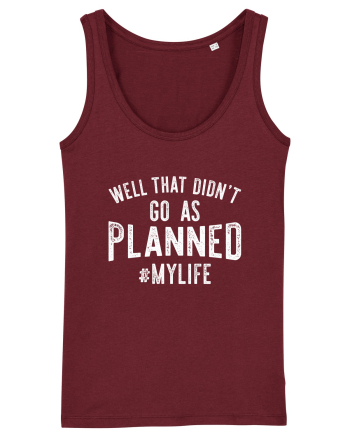 Well That Didn't Go As Planned #MYLIFE Burgundy