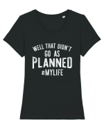 Well That Didn't Go As Planned #MYLIFE Tricou mânecă scurtă guler larg fitted Damă Expresser