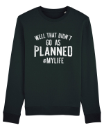 Well That Didn't Go As Planned #MYLIFE Bluză mânecă lungă Unisex Rise