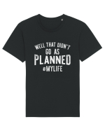 Well That Didn't Go As Planned #MYLIFE Tricou mânecă scurtă Unisex Rocker