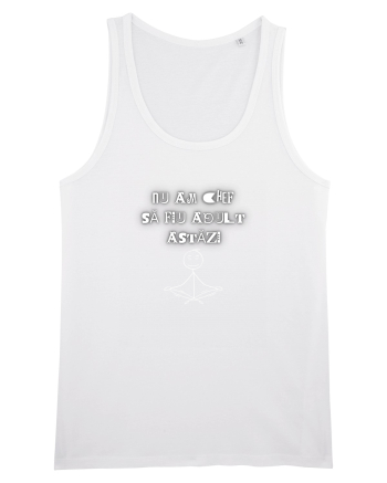 NU AM CHEF SĂ FIU ADULT White