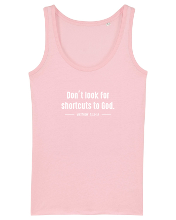 Don't look for shortcuts to God Cotton Pink