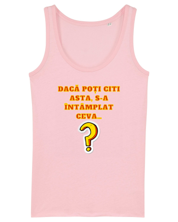DACĂ POȚI CITI ASTA, S-A ÎNTÂMPLAT CEVA... Cotton Pink
