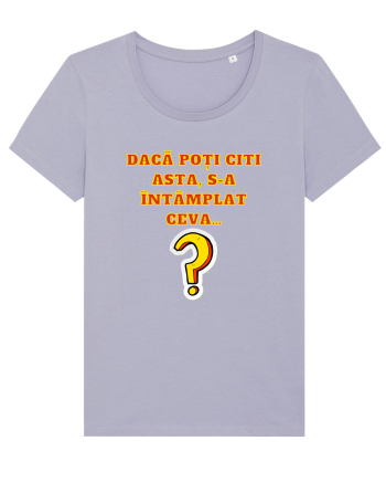 DACĂ POȚI CITI ASTA, S-A ÎNTÂMPLAT CEVA... Lavender