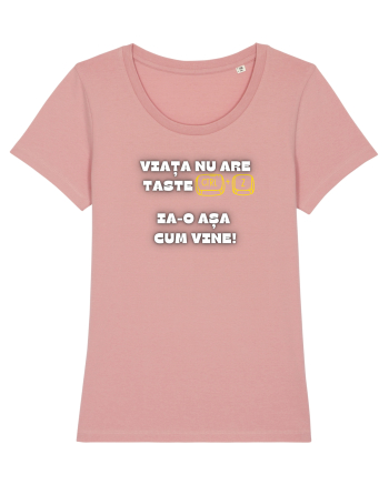 VIAȚA NU ARE TASTE CTRL + Z Canyon Pink