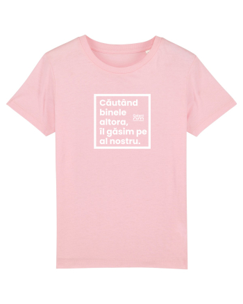 Căutând binele altora, îl găsim pe al nostru. Cotton Pink